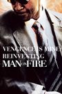Vengeance Is Mine: Reinventing 'Man on Fire'