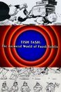 Behind the Tunes: Tish Tash - The Animated World of Frank Tashlin
