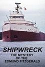 Shipwreck: The Mystery of the Edmund Fitzgerald