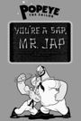 You're a Sap, Mr. Jap