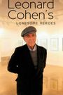 Leonard Cohen: Leonard Cohen's Lonesome Heroes