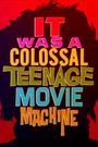 It Was a Colossal Teenage Movie Machine: The American International Pictures Story