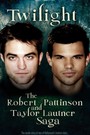 Twilight: The Robert Pattinson and Taylor Lautner Saga
