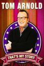 Tom Arnold: That's My Story and I'm Sticking to it