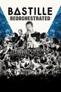 Bastille: Reorchestrated