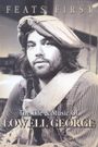 Feats First: The Life & Music of Lowell George