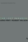 The Lost Paradise: Arvo Pärt, Robert Wilson