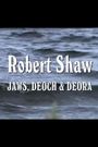 Robert Shaw: Jaws, Deoch & Deora