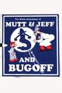 The Weird Adventures of Mutt & Jeff and Bugoff