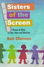 Sisters of the Screen - African Women in Cinema