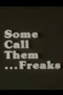 Some Call Them... Freaks