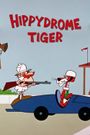 Hippydrome Tiger