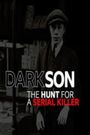 Dark Son: The Hunt for a Serial Killer