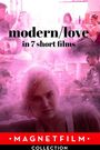 Modern/Love in 7 Short Films