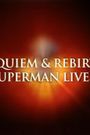 Requiem & Rebirth: Superman Lives!