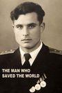 The Man Who Stopped WW3: Revealed/The Man Who Saved the World