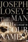 Joseph Losey: The Man with Four Names