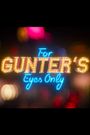 For Gunter's Eyes Only
