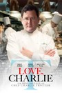 Love, Charlie: The Rise and Fall of Chef Charlie Trotter