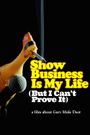 Show Business Is My Life, But I Can't Prove It
