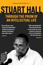 Stuart Hall: Through the Prism of an Intellectual Life