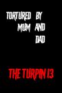 Tortured by Mum and Dad? - The Turpin 13