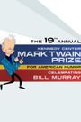 The 19th Annual the Kennedy Center Mark Twain Prize for American Humor: Celebrating Bill Murray