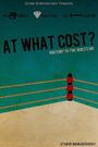 At What Cost? Anatomy of Professional Wrestling