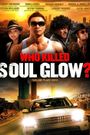 Who Killed Soul Glow?