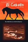El Caballo: The Wild Horses of North America