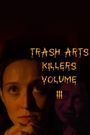 Trash Arts Killers Volume Three