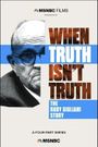 When Truth Isn't Truth the Rudy Giuliani Story