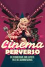 Cinema Perverso: The Wonderful and Twisted World of Railroad Cinemas