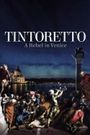 Tintoretto. A Rebel in Venice