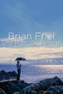 Brian Friel: Shy Man, Showman