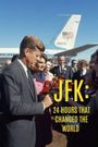 JFK: 24 Hours That Change the World