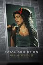 Fatal Addiction: Amy Winehouse