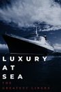 Luxury at Sea: The Greatest Liners