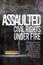 Assaulted: Civil Rights Under Fire