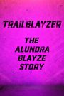 Trailblayzer: The Alundra Blayze Story
