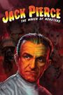 Jack Pierce, the Maker of Monsters