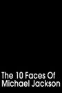 The 10 Faces of Michael Jackson