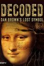 Decoded: Dan Brown's Lost Symbol
