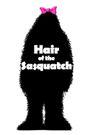 Hair of the Sasquatch