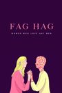 Fag Hags: Women Who Love Gay Men