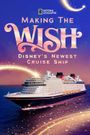 Making the Wish: Disney's Newest Cruise Ship