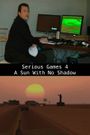 Serious Games 4: A Sun with No Shadow