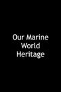 Our Marine World Heritage
