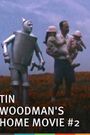 Tinwoodsman's Home Movie #2