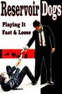 Reservoir Dogs: Playing it Fast and Loose